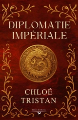 Diplomatie impériale - Chloé Tristan