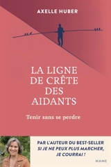 La ligne de crête des aidants : tenir sans se perdre - Axelle Huber