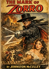 The Mark of Zorro : by Johnston McCulley - Johnston McCulley