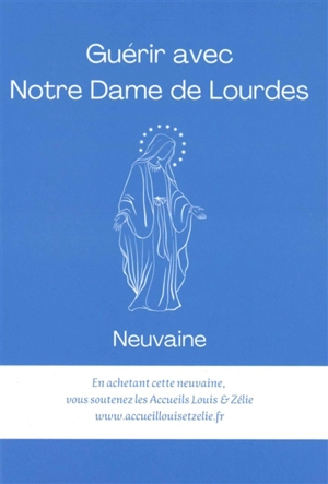 Guérir avec Notre-Dame de Lourdes : neuvaine