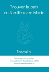 Trouver la paix en famille avec Marie : neuvaine