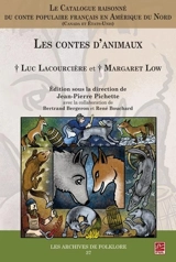 Le Catalogue raisonné du conte populaire français en Amérique du Nord (Canada et Etats-Unis) : Les contes d’animaux - Luc Lacourcière