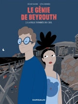 Le génie de Beyrouth. Vol. 2. La fille tombée du ciel - Sélim Nassib