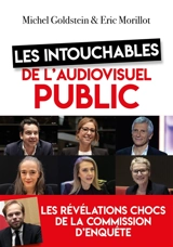 Les intouchables de l'audiovisuel public : les révélations chocs de la commission d'enquête - Michel Goldstein