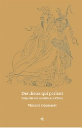 Des dieux qui parlent : subjectivités invisibles en Chine - Vincent Goossaert