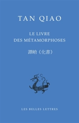Le livre des métamorphoses (Xe siècle) - Tan Qiao