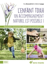 L'enfant TDAH : un accompagnement naturel est possible ! : alimentation, micronutrition, plantes, soutien psychoéducatif... - Eva Bonandrini