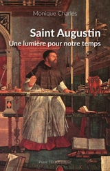 Saint Augustin : une lumière pour notre temps - Monique Charles