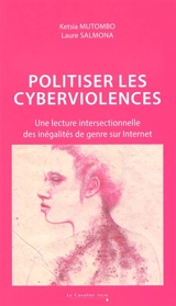 Politiser les cyberviolences : une lecture intersectionnelle des inégalités de genre sur Internet - Ketsia Mutombo