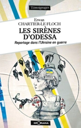 Les sirènes d'Odessa : reportage dans l'Ukraine en guerre - Erwan Chartier