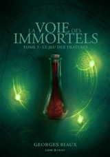 Le Jeu des traîtres, La Voie des Immortels T2 - Georges Biaux
