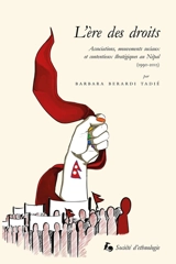 L'ère des droits : associations, mouvements sociaux et contentieux stratégiques au Népal (1990-2015) - Barbara Berardi Tadié