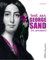 Tout sur George Sand (ou presque) - Ella Balaert