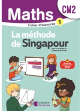 Maths, la méthode de Singapour, CM2 : exercices 1 - Chantal Kritter