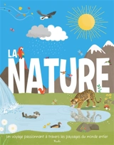 La nature : un voyage passionnant à travers les paysages du monde entier - Olivia Watson