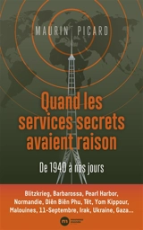 Quand les services secrets avaient raison : de 1940 à nos jours - Maurin Picard