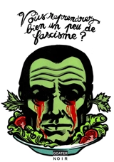 Vous reprendrez bien un peu de fascisme ?
