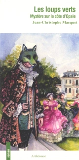 Les Loups verts : mystère sur la Côte d'Opale - Jean-Christophe Macquet