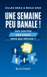 Une semaine peu banale ! : Des doutes Des choix Mais qui décide ? - Gilles Déka