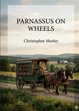 Parnassus on Wheels : by Christopher Morley - Christopher Morley