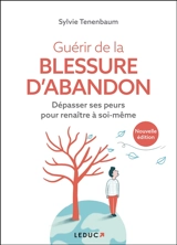 Guérir de la blessure d'abandon : dépasser ses peurs pour renaître à soi-même - Sylvie Tenenbaum