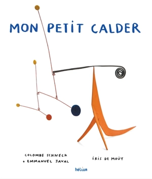 Mon petit Calder - Colombe Schneck