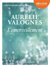 L'émerveillement : suivi d'un entretien avec l'écrivaine - Aurélie Valognes