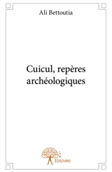 Cuicul, repères archéologiques - Ali Bettoutia