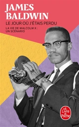 Le jour où j'étais perdu : la vie de Malcolm X : un scénario - James Baldwin