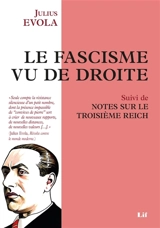 Le fascisme vu de droite suivi de Notes sur le Troisième Reich - Julius Evola
