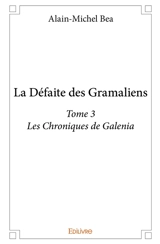 La défaite des gramaliens : Les Chroniques de Galenia - Alain-Michel Bea