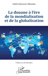 La douane à l'ère de la mondialisation et de la globalisation - Sadel Sylvestre Okemba