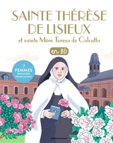 Les chercheurs de Dieu. Thérèse de Lisieux et mère Teresa : en BD - Anne-Sophie Du Bouëtiez