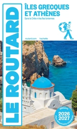 Iles grecques et Athènes : sans la Crète ni les îles Ioniennes : 2026-2027 - Philippe Gloaguen
