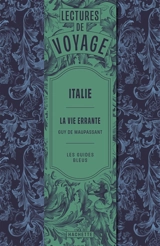 La vie errante : lectures de voyage en Italie - Guy de Maupassant