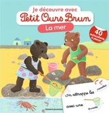 Je découvre la mer avec Petit Ours Brun : Premiers autocollants : Dès 3 ans - Marie Aubinais