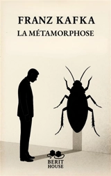 La Métamorphose : Le chef-d'oeuvre existentialiste de Franz Kafka - Franz Kafka