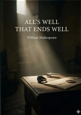 All’s Well That Ends Well : by William Shakespeare - William Shakespeare