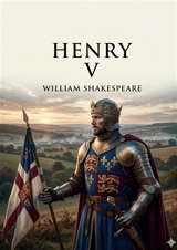 Henry V : by William Shakespeare - William Shakespeare