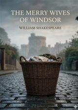 The Merry Wives of Windsor : by William Shakespeare - William Shakespeare