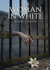 The Woman in White : by Wilkie Collins - Wilkie Collins