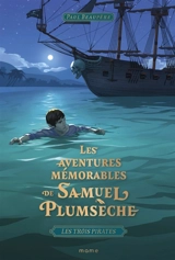Les aventures mémorables de Samuel Plumsèche. Vol. 2. Les trois pirates - Paul Beaupère