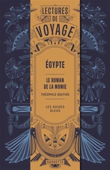 Le roman de la momie : lectures de voyage en Egypte - Théophile Gautier