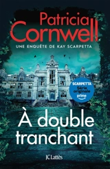 Une enquête de Kay Scarpetta. A double tranchant - Patricia Cornwell