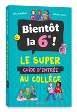 Bientôt en 6e : le guide pour réussir sa rentrée - Eric Mathivet
