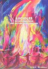 Lucioles : 15 fictions pour des futurs écologiques : recueil de nouvelles