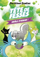 Tête de fesses. Vol. 7. Drôle d'odeur ! - Bertrand Santini