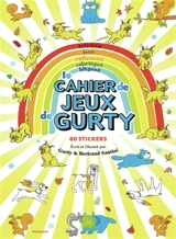 Le cahier de jeux de Gurty : activités, jeux, réflexions, coloriages, blagues : 60 stickers - Bertrand Santini