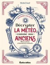 Décrypter la météo comme nos anciens : observations et baromètres naturels - Michel Viard