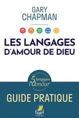 Les langages d'amour de Dieu : guide pratique - Gary D. Chapman